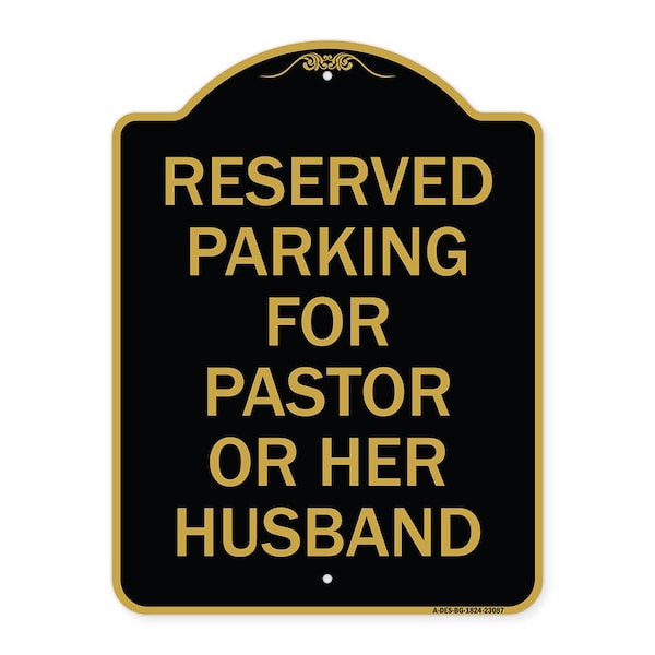 Reserved Parking for Pastor or Her Husband, Black & Gold Aluminum Sign, 18" x 24", BG-1824-23087